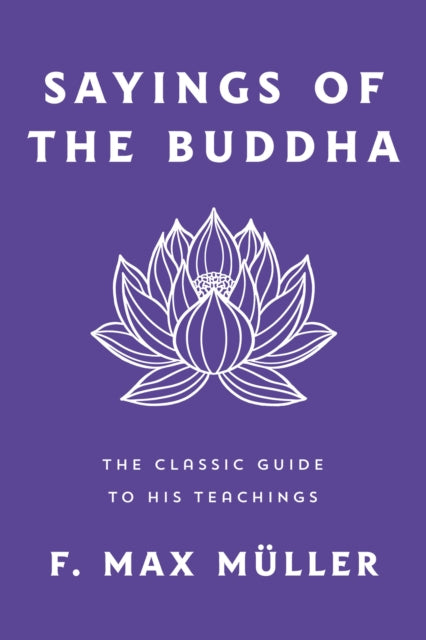 Book cover of: Sayings of the Buddha. By: F. Max Müller