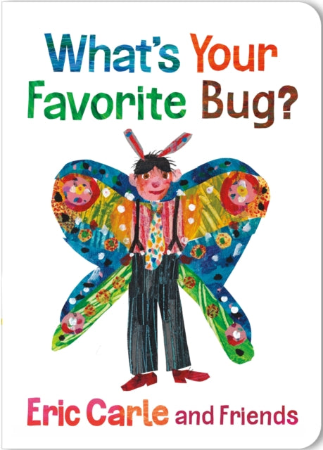 Book cover of: What's Your Favorite Bug?. By: Eric Carle