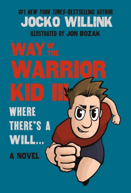 Book cover of: Way of the Warrior Kid III: Where There's a Will . . .. By: Jocko Willink