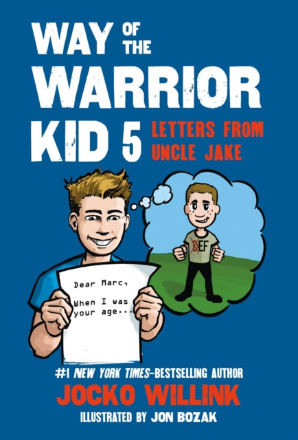 Book cover of: Way of the Warrior Kid 5: Letters from Uncle Jake. By: Jocko Willink