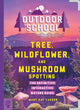 Book cover of: Outdoor School: Tree, Wildflower, and Mushroom Spotting. By: Mary Kay Carson