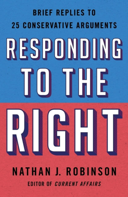Book cover of: Responding to the Right. By: Nathan J. Robinson