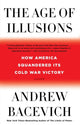 Book cover of: Age of Illusions. By: Andrew J. Bacevich