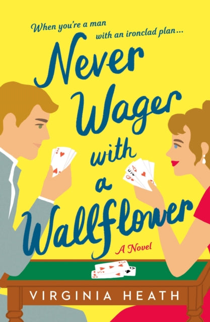 Book cover of: Never Wager With a Wallflower. By: Virginia Heath