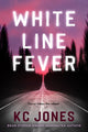 Book cover of: White Line Fever. By: K. C. Jones