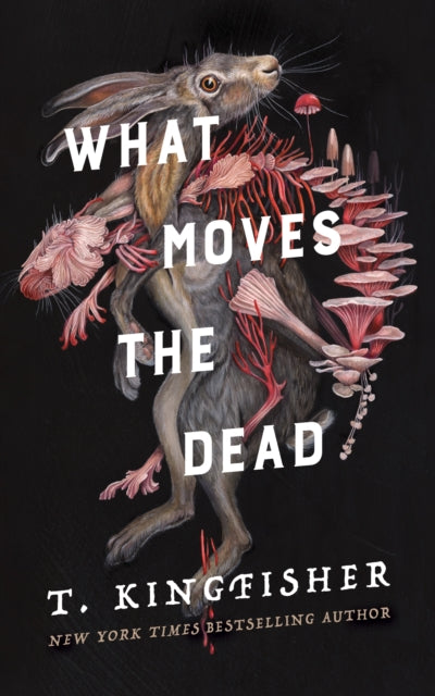 Book cover of: What Moves the Dead. By: T. Kingfisher