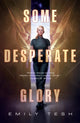 Book cover of: Some Desperate Glory. By: Emily Tesh