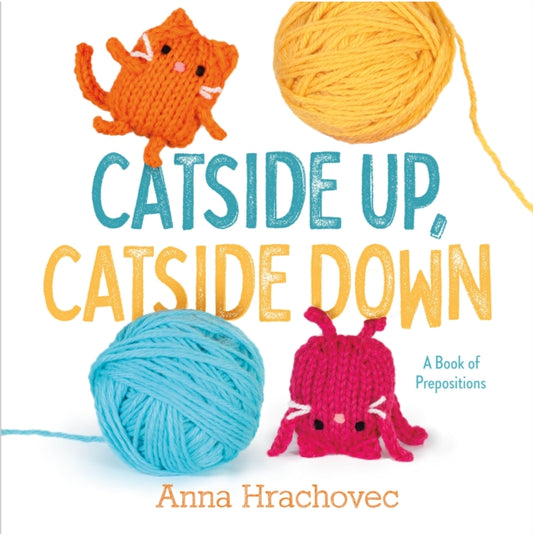 Book cover of: Catside Up, Catside Down. By: Anna Hrachovec