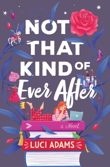 Book cover of: Not That Kind of Ever After. By: Luci Adams
