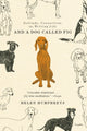 Book cover of: And a Dog Called Fig. By: Helen Humphreys