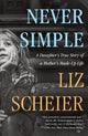 Book cover of: Never Simple. By: Liz Scheier