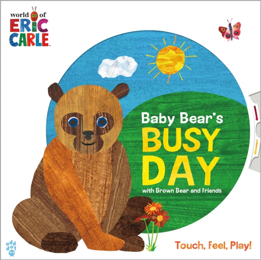 Book cover of: Baby Bear's Busy Day with Brown Bear and Friends (World of Eric Carle). By: Odd Dot