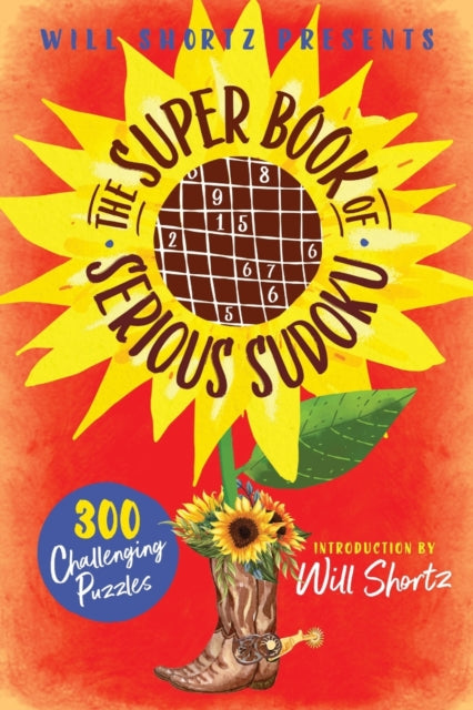 Book cover of: Will Shortz Presents The Super Book of Serious Sudoku. By: Will Shortz