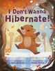 Book cover of: I Don't Wanna Hibernate!. By: Anna Ouchchy