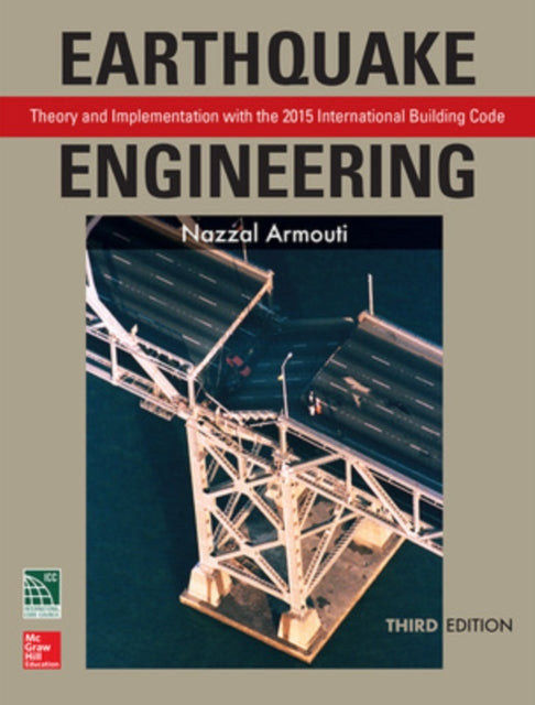 Book cover of: Earthquake Engineering: Theory and Implementation with the 2015 International Building Code, Third Edition. By: Nazzal Armouti