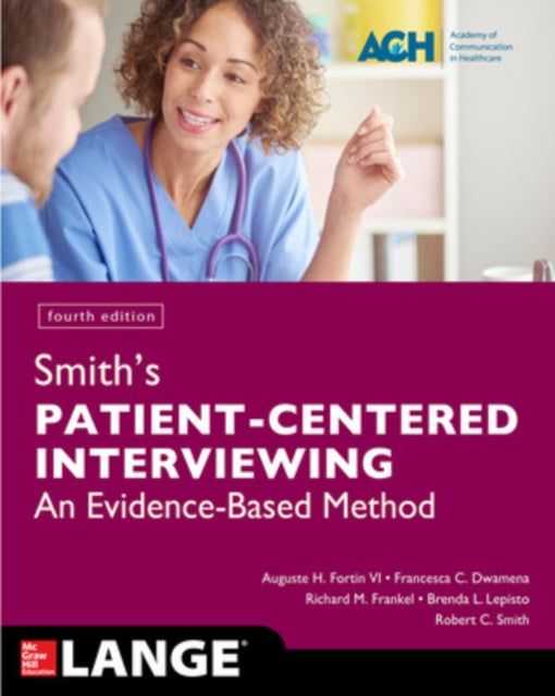 Book cover of: Smith's Patient Centered Interviewing: An Evidence-Based Method, Fourth Edition. By: Auguste H. Fortin