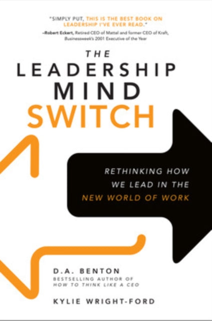Book cover of: Leadership Mind Switch: Rethinking How We Lead in the New World of Work. By: D. A. Benton