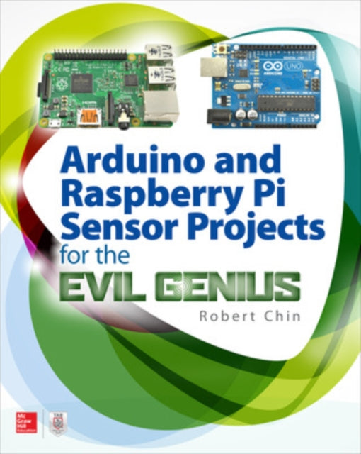 Book cover of: Arduino and Raspberry Pi Sensor Projects for the Evil Genius. By: Robert Chin