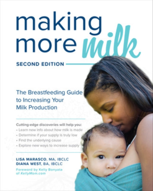 Book cover of: Making More Milk: The Breastfeeding Guide to Increasing Your Milk Production, Second Edition. By: Lisa Marasco