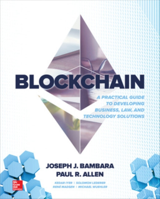 Book cover of: Blockchain: A Practical Guide to Developing Business, Law, and Technology Solutions. By: Joseph J. Bambara