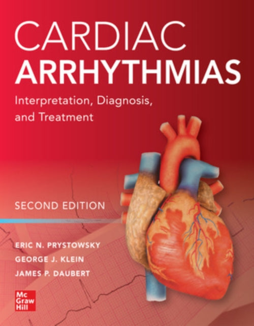 Book cover of: Cardiac Arrhythmias: Interpretation, Diagnosis and Treatment, Second Edition. By: Eric N. Prystowsky