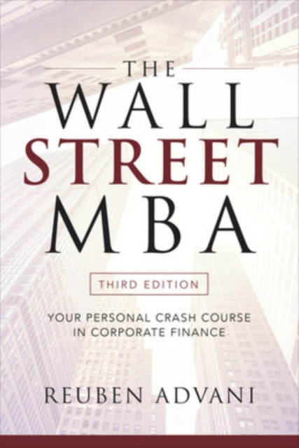 Book cover of: Wall Street MBA, Third Edition: Your Personal Crash Course in Corporate Finance. By: Reuben Advani