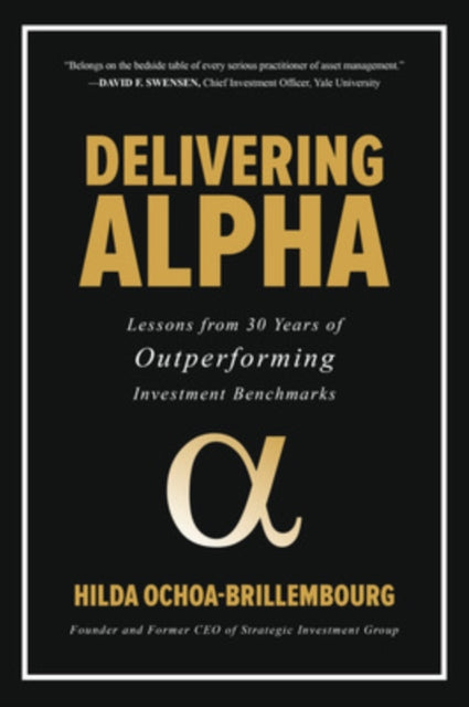 Book cover of: Delivering Alpha: Lessons from 30 Years of Outperforming Investment Benchmarks. By: Hilda Ochoa-Brillembourg