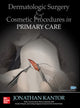 Book cover of: Dermatologic Surgery and Cosmetic Procedures in Primary Care Practice. By: Jonathan Kantor