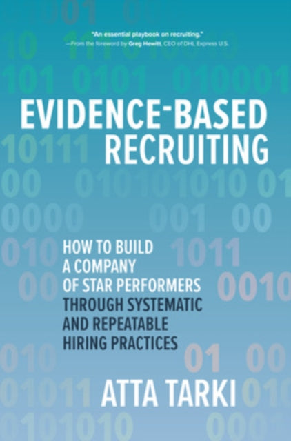 Book cover of: Evidence-Based Recruiting: How to Build a Company of Star Performers Through Systematic and Repeatable Hiring Practices. By: Atta Tarki