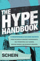 Book cover of: Hype Handbook: 12 Indispensable Success Secrets From the World’s Greatest Propagandists, Self-Promoters, Cult Leaders, Mischief Makers, and Boundary Breakers. By: Michael Schein