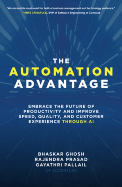 Book cover of: Automation Advantage: Embrace the Future of Productivity and Improve Speed, Quality, and Customer Experience Through AI. By: Bhaskar Ghosh