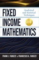 Book cover of: Fixed Income Mathematics, Fifth Edition: Analytical and Statistical Techniques. By: Frank J. Fabozzi