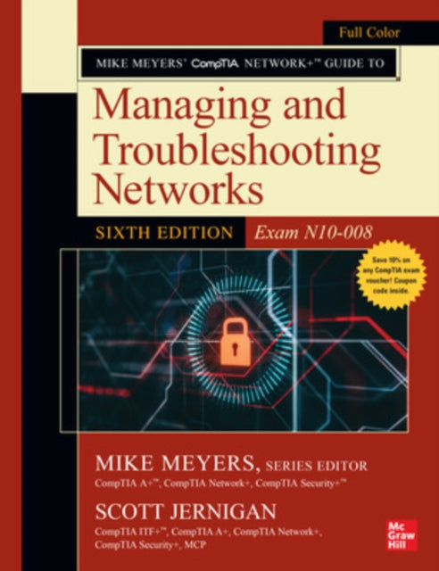 Book cover of: Mike Meyers' CompTIA Network+ Guide to Managing and Troubleshooting Networks, Sixth Edition (Exam N10-008). By: Mike Meyers