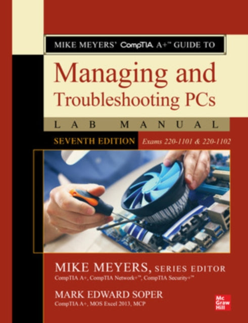 Book cover of: Mike Meyers' CompTIA A+ Guide to Managing and Troubleshooting PCs Lab Manual, Seventh Edition (Exams 220-1101 & 220-1102). By: Mike Meyers