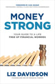Book cover of: Money Strong: Your Guide to a Life Free of Financial Worries. By: Liz Davidson