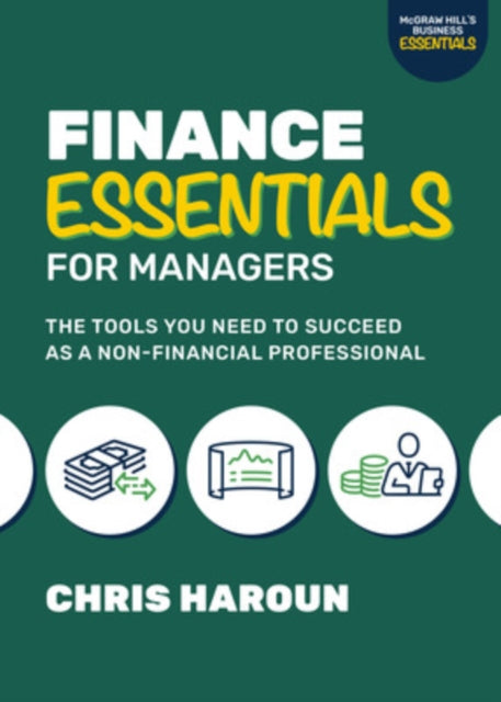Book cover of: Finance Essentials for Managers: The Tools You Need to Succeed as a Nonfinancial Professional. By: Chris Haroun