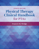Book cover of: Physical Therapy Clinical Handbook for PTAs. By: Frances M. Wedge