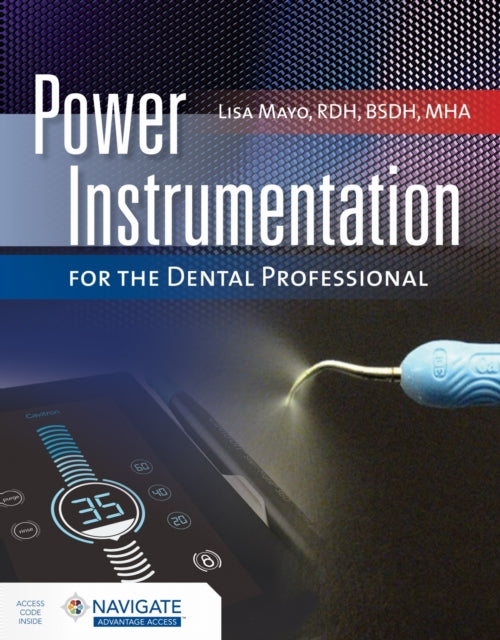 Book cover of: Power Instrumentation for the Dental Professional with Navigate Advantage Access. By: Lisa Mayo