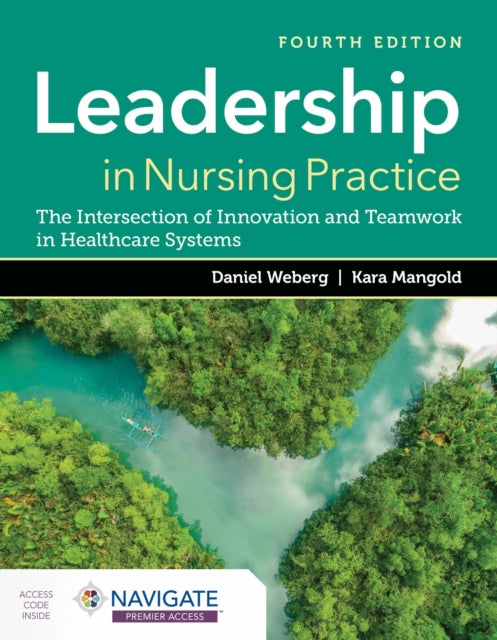 Book cover of: Leadership in Nursing Practice: the Intersection of Innovation and Teamwork in Healthcare Systems. By: Daniel Robert Weberg
