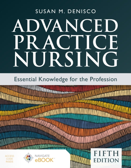 Book cover of: Advanced Practice Nursing: Essential Knowledge for the Profession. By: Susan M. DeNisco