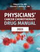 Book cover of: Physicians' Cancer Chemotherapy Drug Manual 2023. By: Edward Chu