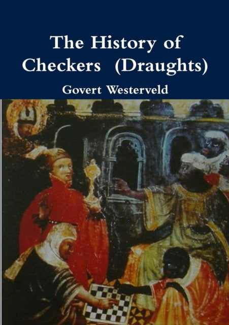 Book cover of: History of Checkers (Draughts). By: Govert Westerveld