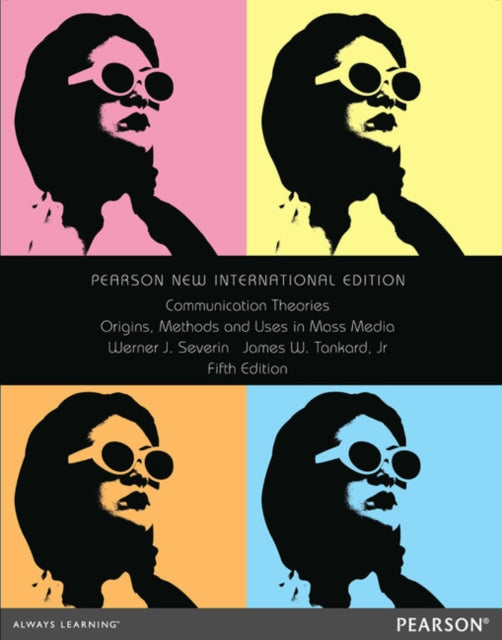Book cover of: Communication Theories: Origins, Methods and Uses in the Mass Media. By: Werner J. Severin