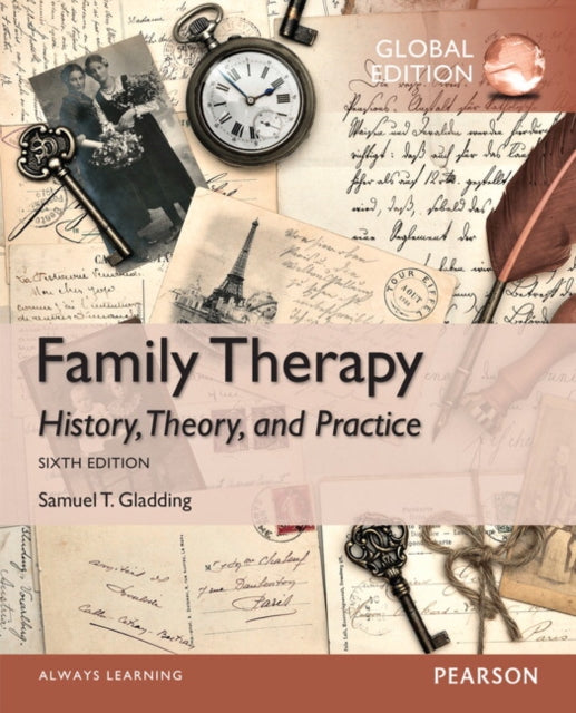 Book cover of: Family Therapy: History, Theory, and Practice, Global Edition. By: Samuel T. Gladding