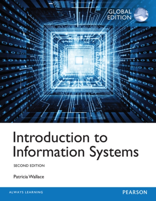 Book cover of: Introduction to Information Systems, Global Edition. By: Patricia Wallace