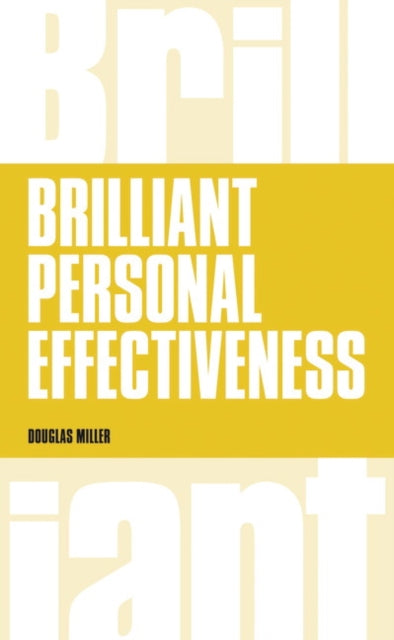 Book cover of: Brilliant Personal Effectiveness. By: Douglas Miller