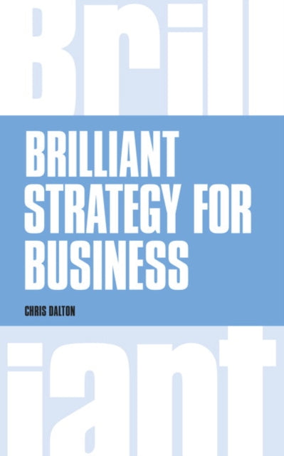 Book cover of: Brilliant Strategy for Business. By: Chris Dalton