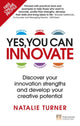 Book cover of: Yes, You Can Innovate. By: Natalie Turner