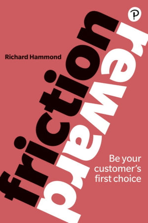 Friction/Reward, Be your customer’s first choice