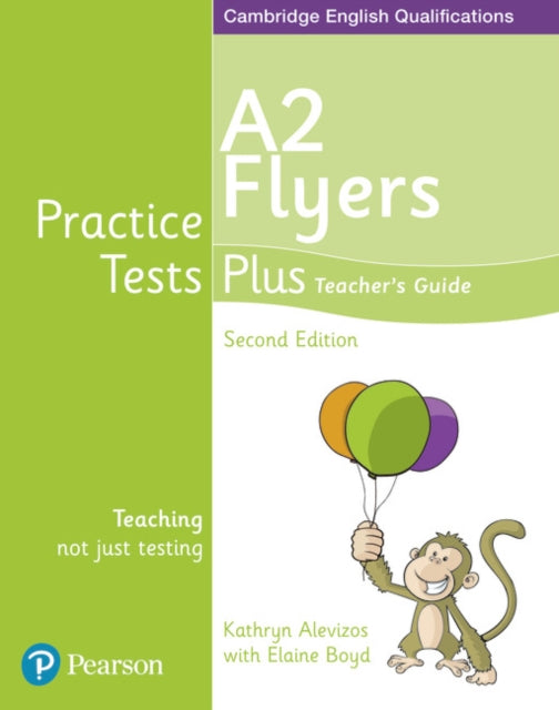 Book cover of: Practice Tests Plus A2 Flyers Teacher's Guide. By: ELAINE BOYD;KATHRYN ALEVIZOS